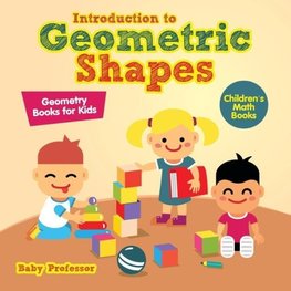 Introduction to Geometric Shapes - Geometry Books for Kids | Children's Math Books