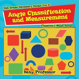 Angle Classification and Measurement - 6th Grade Geometry Books Vol II | Children's Math Books