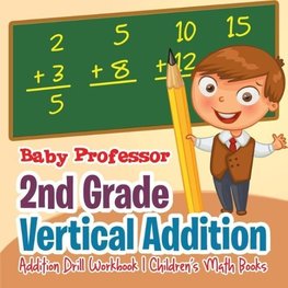2nd Grade Vertical Addition - Addition Drill Workbook | Children's Math Books