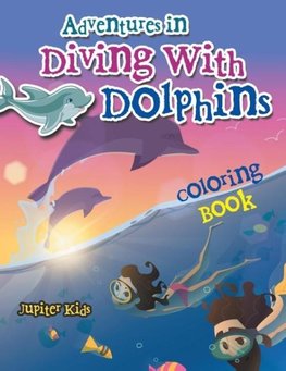 Adventures in Diving With Dolphins Coloring Book