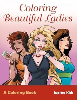 Coloring Beautiful Ladies, a Coloring Book