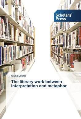 The literary work between interpretation and metaphor