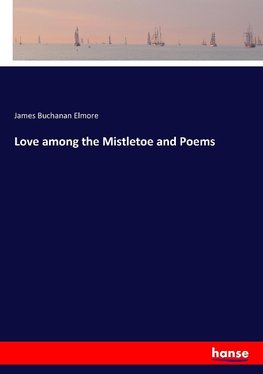 Love among the Mistletoe and Poems
