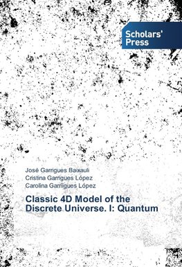 Classic 4D Model of the Discrete Universe. I: Quantum