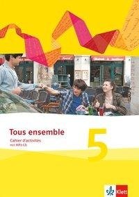 Tous ensemble. Cahier d'activités mit Audios 5. Lernjahr