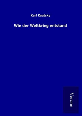 Wie der Weltkrieg entstand