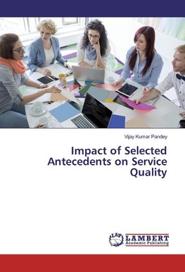 Impact of Selected Antecedents on Service Quality