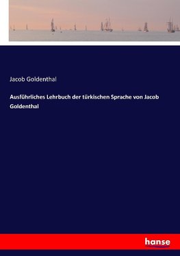 Ausführliches Lehrbuch der türkischen Sprache von Jacob Goldenthal