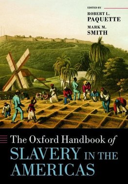 Paquette, R: Oxford Handbook of Slavery in the Americas