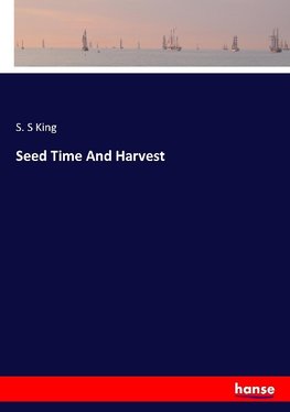 Seed Time And Harvest