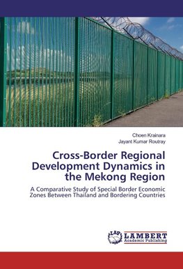 Cross-Border Regional Development Dynamics in the Mekong Region