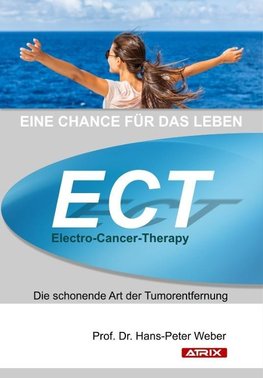 ECT - Electro-Cancer-Therapy. Eine Chance für das Leben