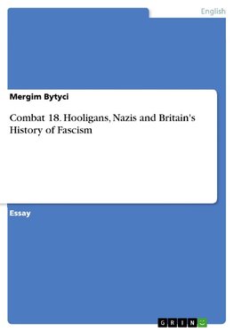 Combat 18. Hooligans, Nazis and Britain's History of Fascism