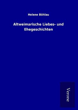 Altweimarische Liebes- und Ehegeschichten