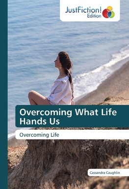 Overcoming What Life Hands Us