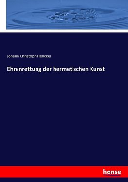 Ehrenrettung der hermetischen Kunst