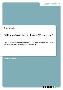 Willensschwäche in Platons "Protagoras"