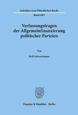 Verfassungsfragen der Allgemeinfinanzierung politischer Parteien
