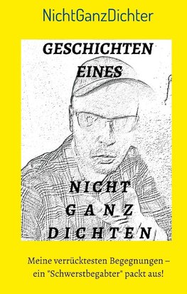 Geschichten eines nicht ganz Dichten