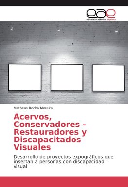 Acervos, Conservadores - Restauradores y Discapacitados Visuales