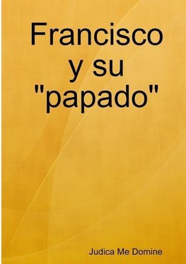 Francisco y su "papado"