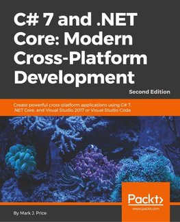 C# 7 and .NET Core Modern Cross-Platform Development - Second Edition