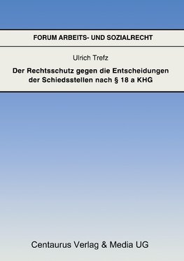 Der Rechtsschutz gegen die Entscheidung der Schiedsstellen nach § 18 a KHG