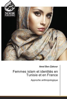 Femmes islam et identités en Tunisie et en France
