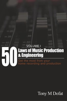50 Laws of Music Production & Engineering