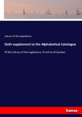 Sixth supplement to the Alphabetical Catalogue