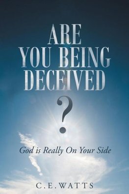 Are You Being Deceived?  God is Really On Your Side