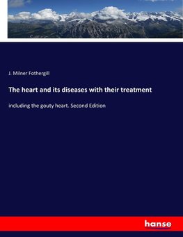 The heart and its diseases with their treatment