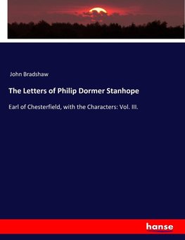 The Letters of Philip Dormer Stanhope