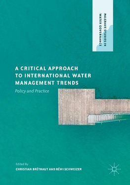 A Critical Approach to International Water Management Trends