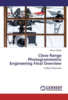 Close Range Photogrammetric Engineering Final Overview