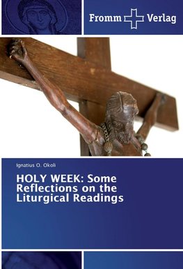 HOLY WEEK: Some Reflections on the Liturgical Readings