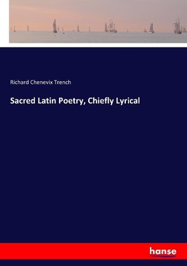 Sacred Latin Poetry, Chiefly Lyrical