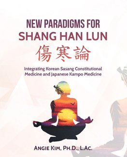 New Paradigms for Shang Han Lun