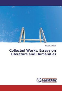 Collected Works: Essays on Literature and Humanities