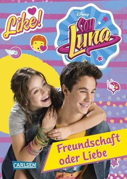 Disney Soy Luna: Soy Luna - Freundschaft oder Liebe?
