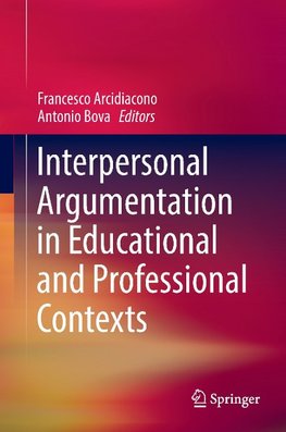 Interpersonal Argumentation in Educational and Professional Contexts
