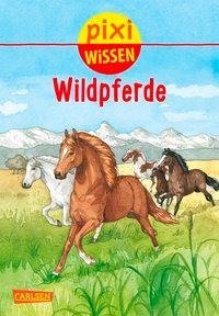 Sörensen, H: Pixi Wissen 100: VE 5 Wildpferde