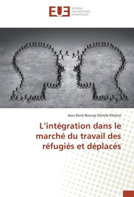 L'intégration dans le marché du travail des réfugiés et déplacés