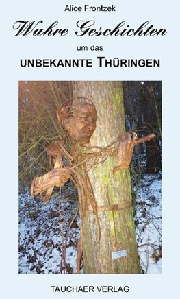 Wahre Geschichten um das unbekannte Thüringen