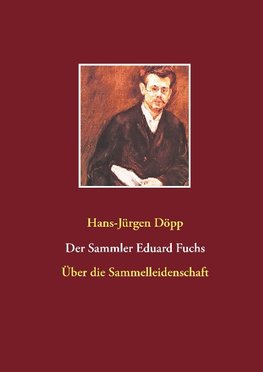 Der Sammler Eduard Fuchs