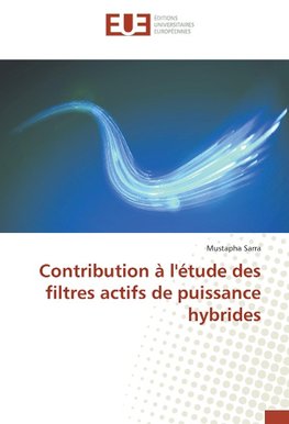 Contribution à l'étude des filtres actifs de puissance hybrides