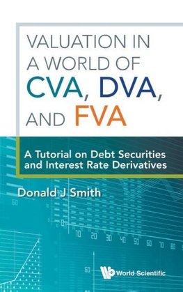 Valuation in a World of CVA, DVA, and FVA