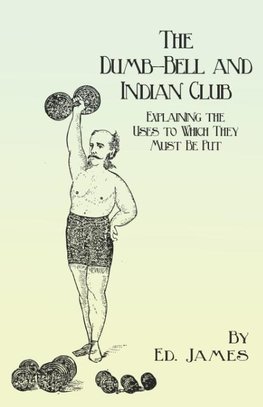 The Dumb-Bell and Indian Club