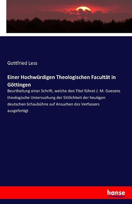 Einer Hochwürdigen Theologischen Facultät in Göttingen
