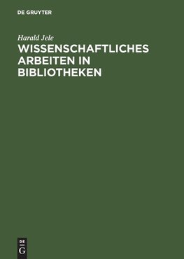 Wissenschaftliches Arbeiten in Bibliotheken